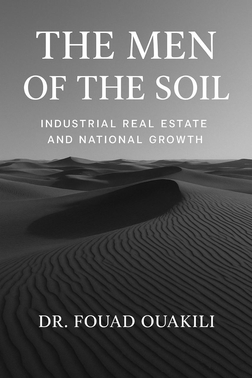 The Man of the Soil - Industrial Real Estate Book by Dr. Fouad Ouakili